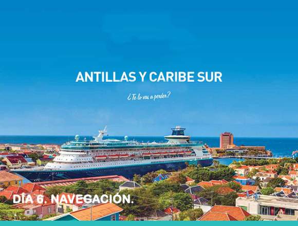 Viaja en un Crucero por las Antillas y Caribe Sur