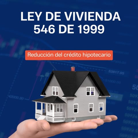 Reducción de Cuotas e intereses crédito Hipotecario
